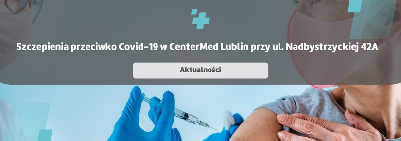 Szczepienia przeciw COVID-19 w CenterMed Lublin